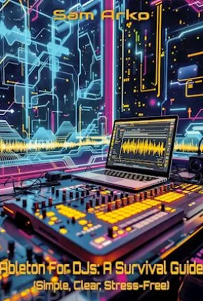 Ableton for DJs: A Survival Guide