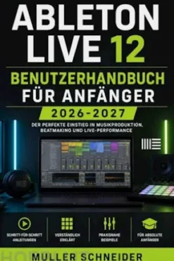 Ableton Live 12 Benutzerhandbuch für Anfänger 2026-2027