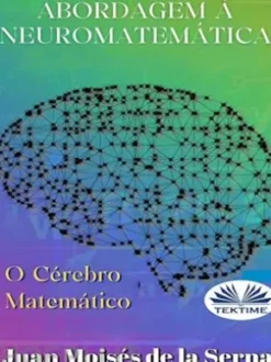 Abordagem À Neuromatemática: O Cérebro Matemático