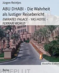 ABU DHABI - Die Wahrheit als lustiger Reisebericht