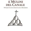 Acque, terre e mulini del Canale (700 anni di storia dimenticata a Montalcino)
