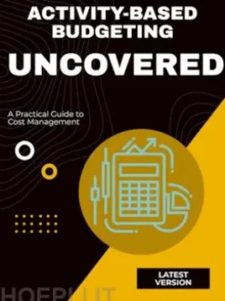Activity-Based Budgeting Uncovered