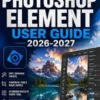 Adobe Photoshop Element User Guide 2026-2027
