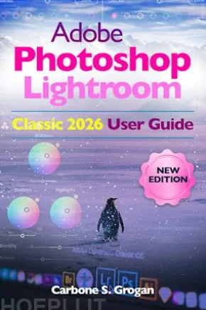 Adobe Photoshop Lightroom Classic 2026 User Guide