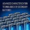 Advanced Characterization Technologies for Secondary Batteries