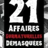 21 Affaires surnaturelles démasquées