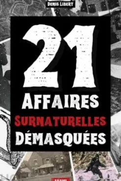21 Affaires surnaturelles démasquées