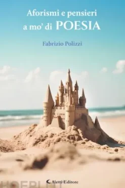 Aforismi e pensieri a mo’ di poesia