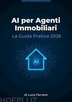 AI per Agenti Immobiliari: La Guida Pratica 2026