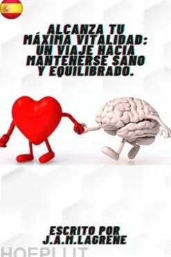 Alcanza tu Máxima Vitalidad: Un Viaje Hacia Mantenerse Sano y Equilibrado.