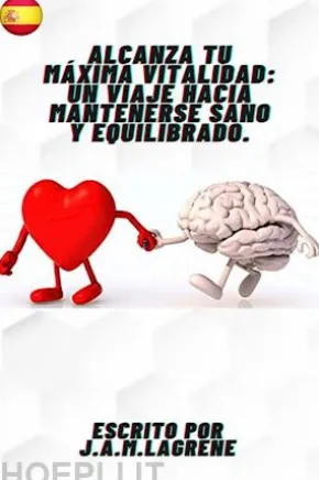 Alcanza tu Máxima Vitalidad: Un Viaje Hacia Mantenerse Sano y Equilibrado.