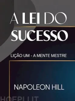 A LEI DO SUCESSO Lição Um - A MENTE MESTRE (traduzido)