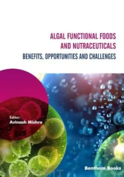 Algal Functional Foods and Nutraceuticals: Benefits, Opportunities, and Challenges