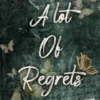 A Lot of Regrets - Tome 1