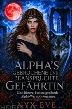 Alpha’s Gebrochene und Beanspruchte Gefährtin