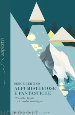 Alpi misteriose e fantastiche