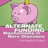 Alternate Funding Mechanisms in Rare Diseases