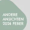 Andere Ansichten 2026 Feber