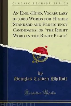 An Eng.-Hind. Vocabulary of 3000 Words for Higher Standard and Proficiency Candidates, or "the Right Word in the Right Place"