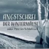Angstschrei der Wintermäuse oder Pâté im Schlafrock