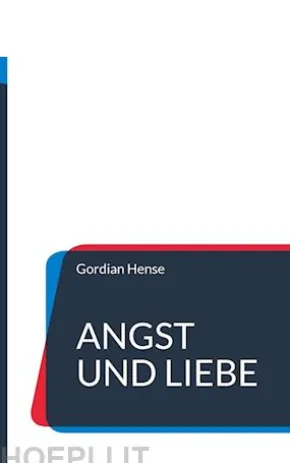Angst und Liebe