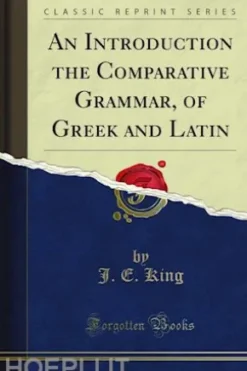 An Introduction the Comparative Grammar, of Greek and Latin