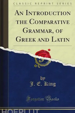 An Introduction the Comparative Grammar, of Greek and Latin