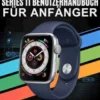 Apple Watch Series 11 Benutzerhandbuch für Anfänger