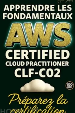 Apprendre les fondamentaux AWS Certified Cloud Practioner CLF-C02: Préparez la certification