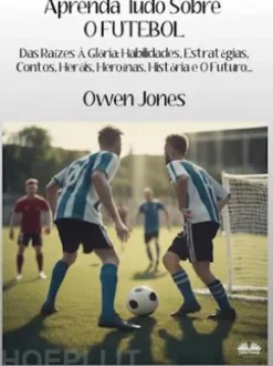Aprenda Tudo Sobre O FUTEBOL