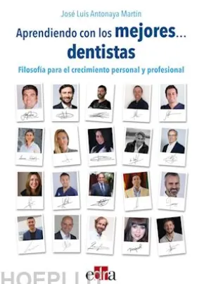 Aprendiendo de los mejores... dentistas. Filosofía para el crecimiento personal y profesional