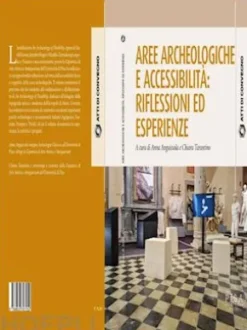 Aree archeologiche e accessibilità: riflessioni ed esperienze
