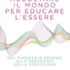 Ascoltare il mondo per educare l'essere