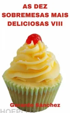 As Dez Sobremesas Mais Deliciosas Viii