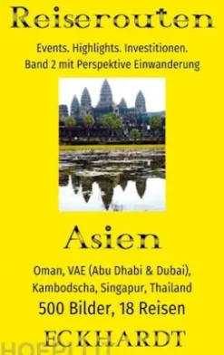 Asien: Oman, VAE (Abu Dhabi & Dubai), Kambodscha, Singapur, Thailand