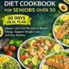 Atkins Diet Cookbook for Seniors Over 50