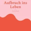 Aufbruch ins Leben