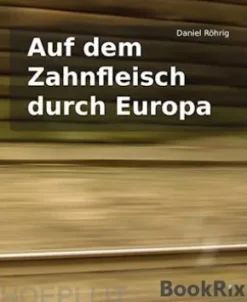 Auf dem Zahnfleisch durch Europa