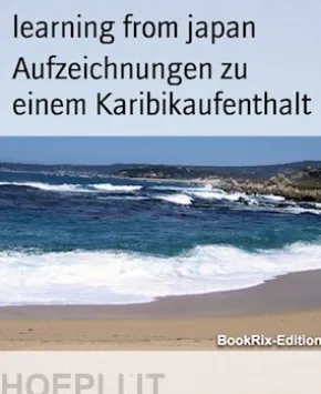 Aufzeichnungen zu einem Karibikaufenthalt