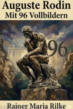 Auguste Rodin / Mit 96 Vollbildern