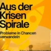 Aus der Krisenspirale – Probleme in Chancen verwandeln