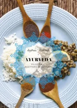 Ayurveda, Filosofia e Ricettario Stagionale