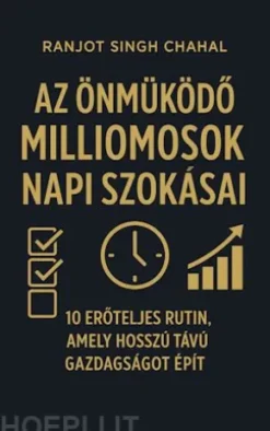Az Önmuködo Milliomosok Napi Szokásai: 10 Eroteljes Rutin, Amely Hosszú Távú Gazdagságot Épít