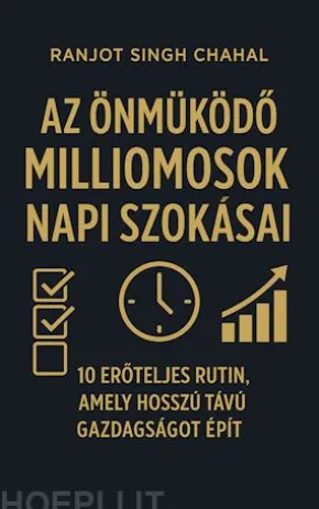 Az Önmuködo Milliomosok Napi Szokásai: 10 Eroteljes Rutin, Amely Hosszú Távú Gazdagságot Épít