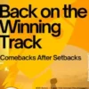 Back on the Winning Track – Comebacks After Setbacks