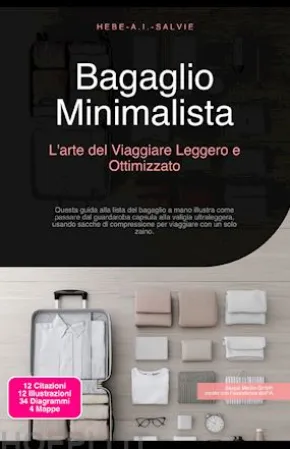Bagaglio Minimalista: L'arte del Viaggiare Leggero e Ottimizzato