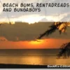 Beach Bums, Rentadreads and Bungaboys