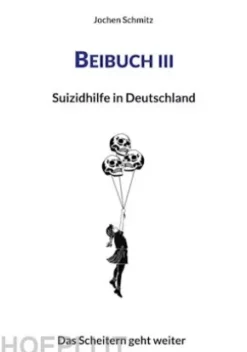 Beibuch III: Suizidhilfe in Deutschland