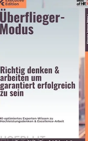 Überflieger-Modus – Richtig denken & arbeiten, um garantiert erfolgreich zu sein