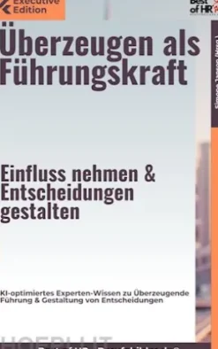 Überzeugen als Führungskraft – Einfluss nehmen & Entscheidungen gestalten